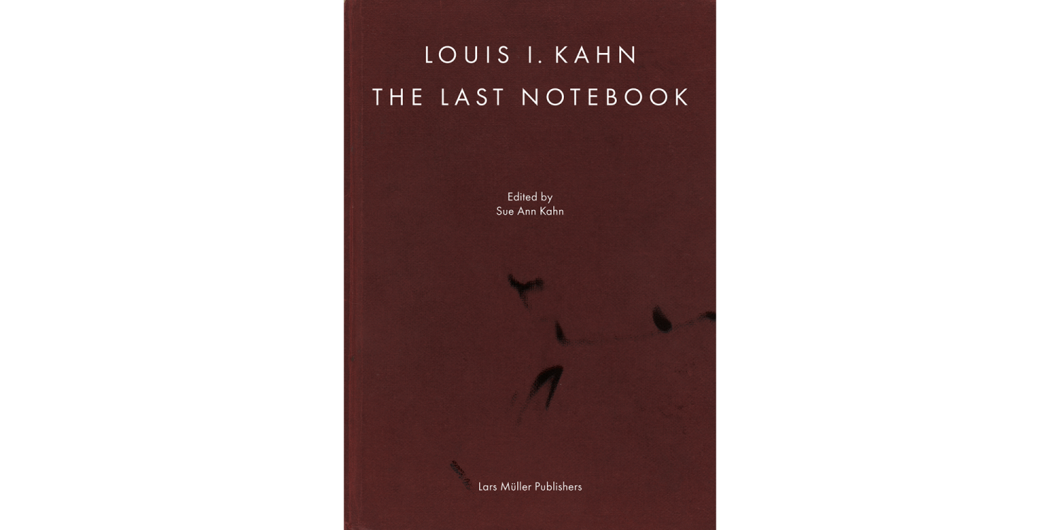 Louis I. Kahn: The Last Notebook Faksimile Cover