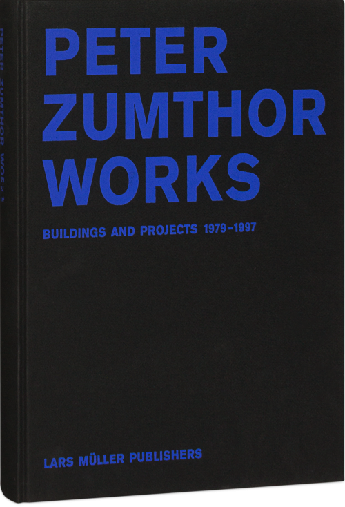 Peter Zumthor Works | Lars Müller Publishers